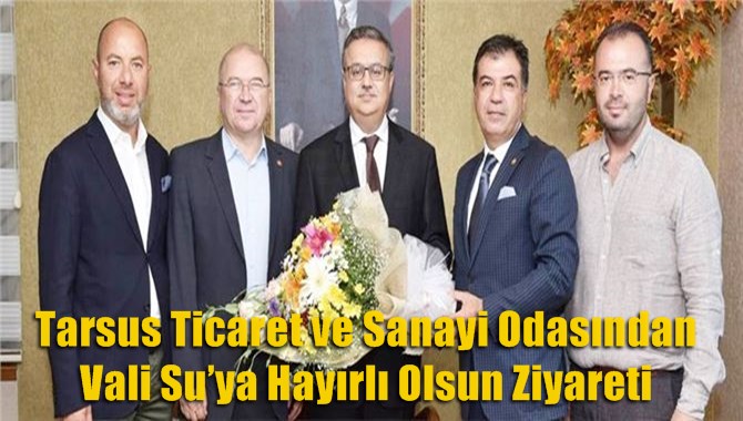 Tarsus Ticaret ve Sanayi Odasından Vali Su&rsquo;ya Hayırlı Olsun Ziyareti
