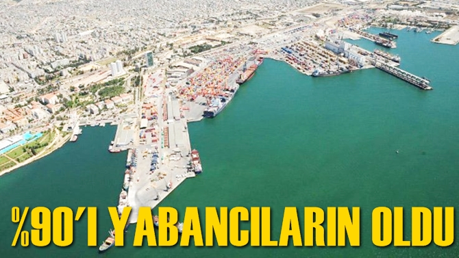 Mersin Limanı'nın y&uuml;zde 90'ı yabancıların oldu