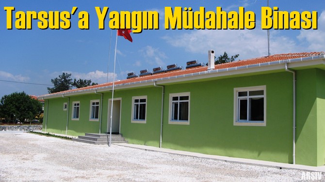 Tarsus'a Yangın M&uuml;dahale Binası