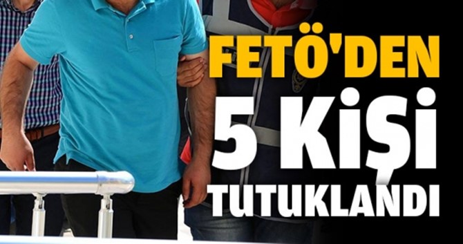 FET&Ouml;&rsquo;den 5 Tutuklama