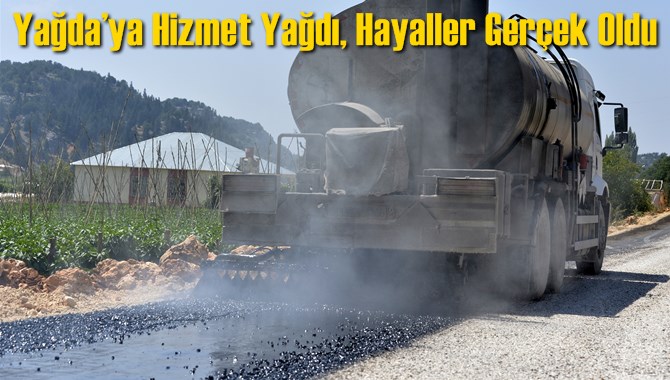 Yağda&rsquo;ya Hizmet Yağdı, Hayaller Ger&ccedil;ek Oldu