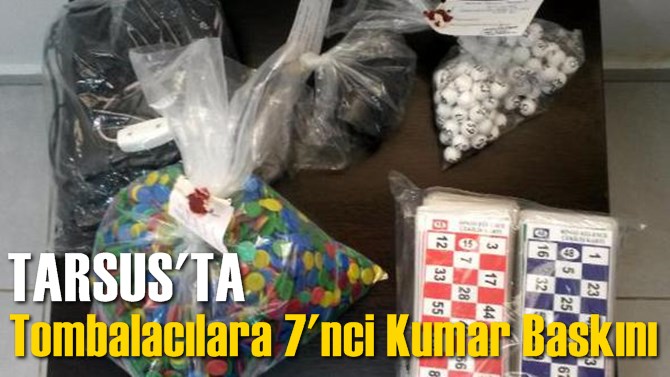 Tarsus'ta organizasyon şirketi ve iş&ccedil;i sendikasına 7'nci kumar baskını