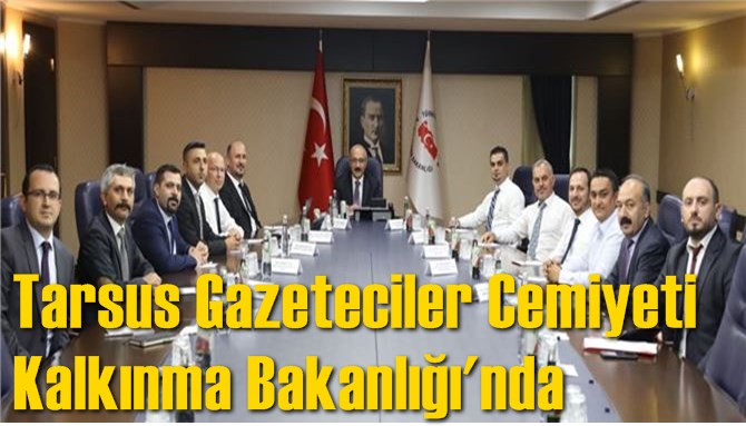 Tarsus Gazeteciler Cemiyeti Kalkınma Bakanlığı'nda