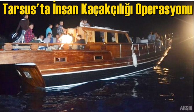 Tarsus'ta İnsan Ka&ccedil;ak&ccedil;ılığı Operasyonu