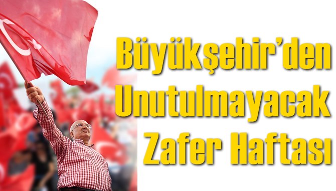 B&uuml;y&uuml;kşehir&rsquo;den Unutulmayacak Zafer Haftası