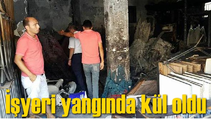 İşyeri yangında k&uuml;l oldu