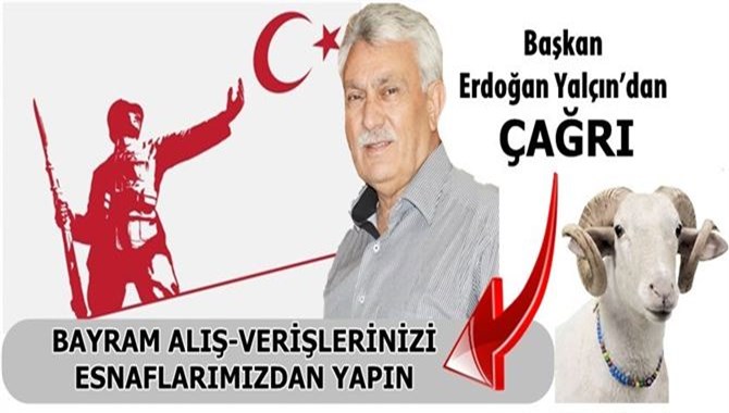 &ldquo;Bayram alış-verişlerinizi esnaflarımızdan yapın&rdquo;