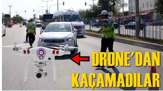 Hatalı S&uuml;r&uuml;c&uuml;leri Drone Yakaladı, Polis Ceza Yazdı