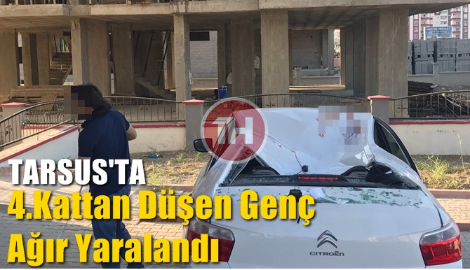 Tarsus'ta 4.Kattan Atlayan Gen&ccedil; Ağır Yaralandı