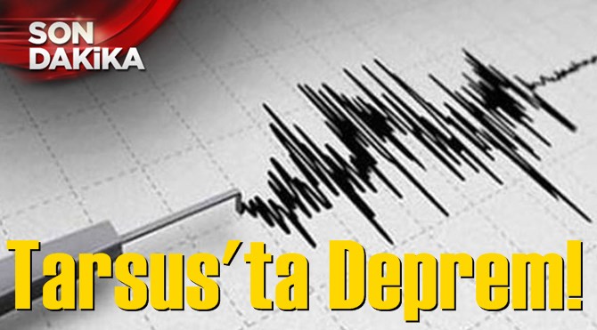 Tarsus'ta Deprem Oldu