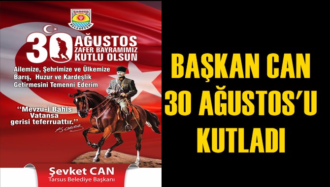 Başkan Can, 30 Ağustos Zafer Bayramını Kutladı