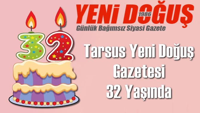 Tarsus Yeni Doğuş Gazetesi 32 Yaşında