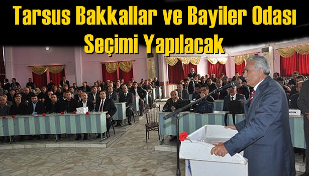 Tarsus Bakkallar ve Bayiler Odası Se&ccedil;imi Yapılacak