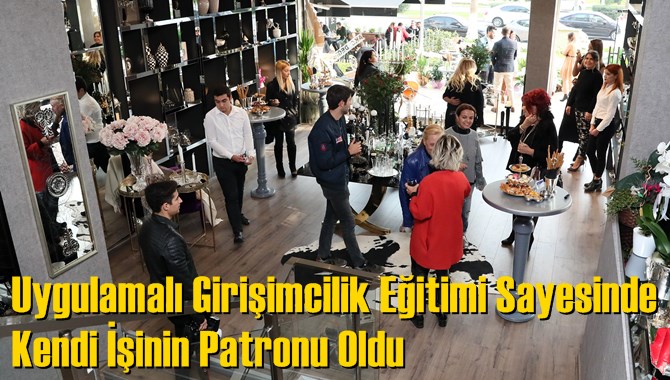 Uygulamalı Girişimcilik Eğitimi Sayesinde Kendi İşinin Patronu Oldu