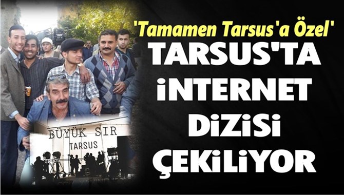 Tarsuslu Gençler İnternet Dizisi Çekiyor
