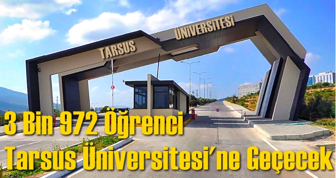 3 Bin 972 &Ouml;ğrenci Tarsus &Uuml;niversitesi'ne Ge&ccedil;ecek