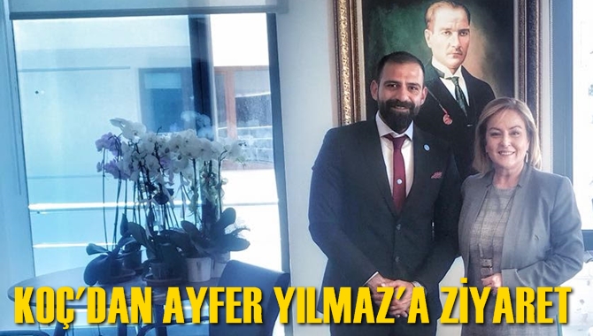 İyi Parti Mersin Milletvekili A.Aydın Ko&ccedil;, Genel Başkan Yardımcısı Ayfer Yılmaz&rsquo;ı, Makamında Ziyaret Etti