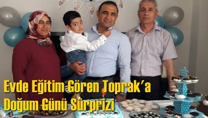 Evde Eğitim G&ouml;ren Toprak'a Doğum G&uuml;n&uuml; S&uuml;rprizi