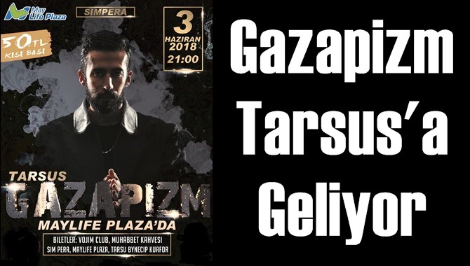 Gazapizm Tarsus'a Geliyor