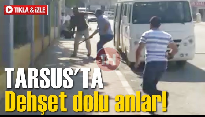 Tarsus&rsquo;ta Dehşet Anları 1 Yaralı