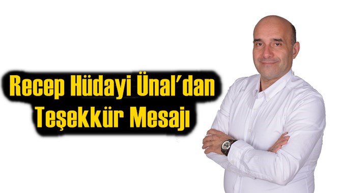Recep H&uuml;dayi &Uuml;nal'dan Teşekk&uuml;r Mesajı