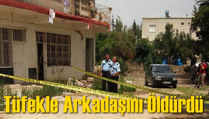 T&uuml;fekle Arkadaşını &Ouml;ld&uuml;rd&uuml;