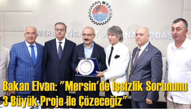 Bakan Elvan: "Mersin'de İşsizlik Sorununu 3 B&uuml;y&uuml;k Proje ile &Ccedil;&ouml;zeceğiz"