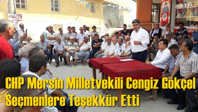 CHP Mersin Milletvekili Cengiz G&ouml;k&ccedil;el&rsquo;den Se&ccedil;mene Teşekk&uuml;r