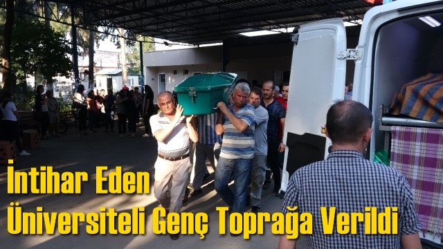 İntihar Eden &Uuml;niversiteli Gen&ccedil; Toprağa Verildi