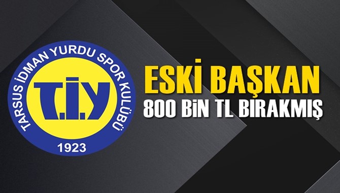 Eski Başkan 800 Bin TL Bırakmış