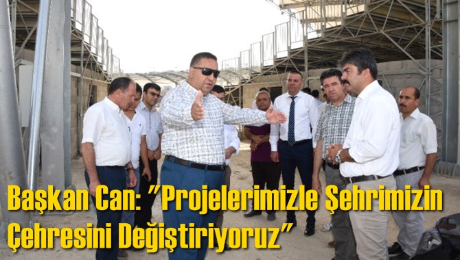 Başkan Can: "Projelerimizle Şehrimizin &Ccedil;ehresini Değiştiriyoruz"