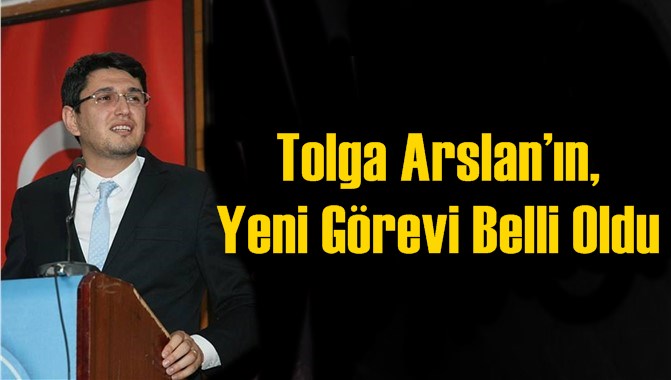 Tolga Arslan&rsquo;ın, Yeni G&ouml;revi Belli Oldu