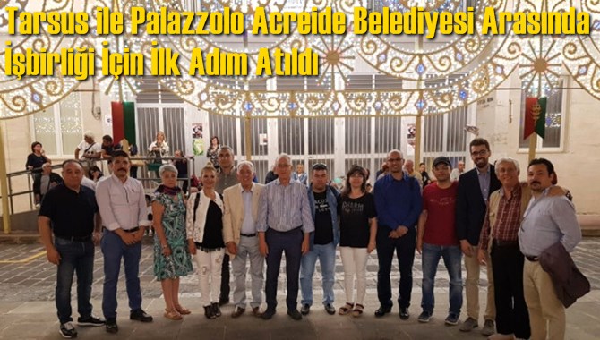 Tarsus ile Palazzolo Acreide Belediyesi Arasında İşbirliği İ&ccedil;in İlk Adım Atıldı