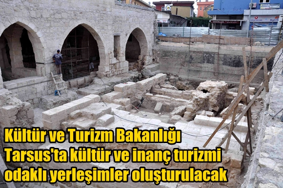 Tarsus'ta K&uuml;lt&uuml;r ve İnan&ccedil; Turizmi Odaklı Yerleşimler Oluşturulacak