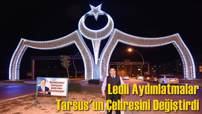 Ledli Aydınlatmalar Tarsus'un Çehresini Değiştirdi