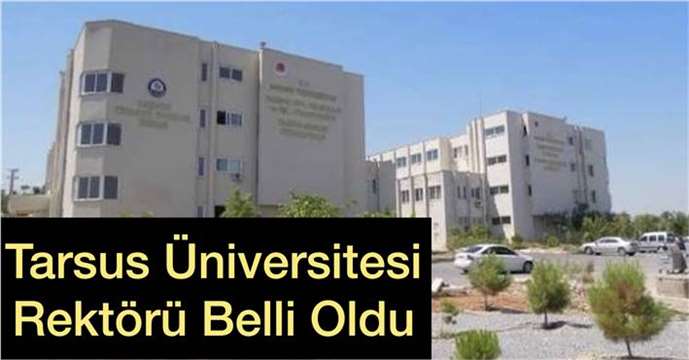 Tarsus Üniversitesi Rektörü Belli Oldu
