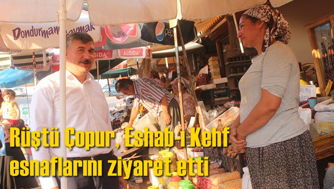R&uuml;şt&uuml; &Ccedil;opur, Eshab-ı Kehf esnaflarını ziyaret etti