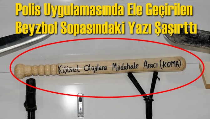 Polis Uygulamasında Ele Geçirilen Beyzbol Sopasındaki Yazı Şaşırttı