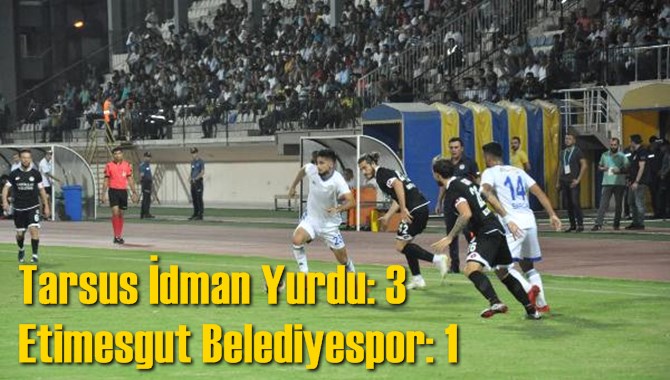 Tarsus İdman Yurdu 3-1 Etimesgut Belediyespor