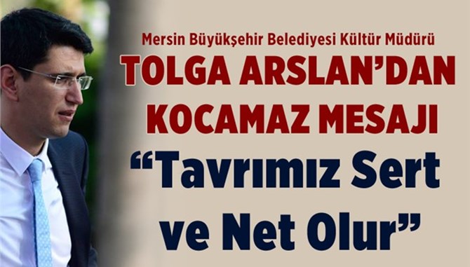 Tolga Arslan'dan "Burhanettin Kocamaz" A&ccedil;ıklaması