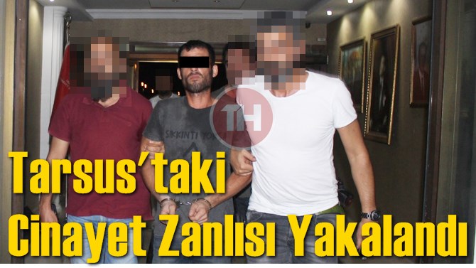 Tarsus'taki Cinayet Zanlısı Yakalandı