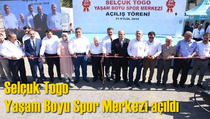Sel&ccedil;uk Togo Yaşam Boyu Spor Merkezi a&ccedil;ıldı