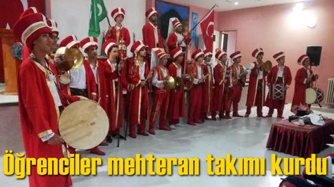 &Ouml;ğrenciler mehteran takımı kurdu