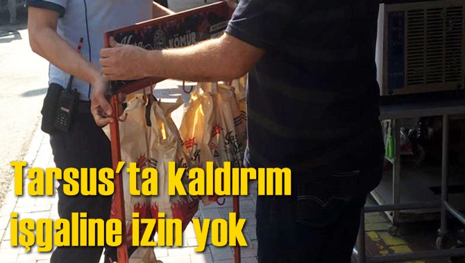 Tarsus'ta kaldırım işgaline izin yok