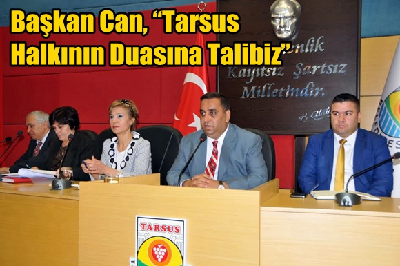 Başkan Can, &ldquo;Tarsus Halkının Duasına Talibiz&rdquo;