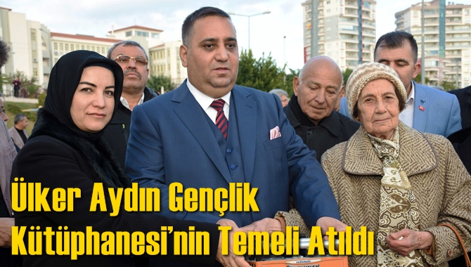 &Uuml;lker Aydın Gen&ccedil;lik K&uuml;t&uuml;phanesi&rsquo;nin Temeli Atıldı