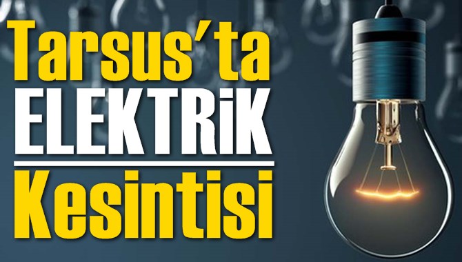 Tarsus Elektrik Kesintisi Listesi Toroslar EDAŞ
