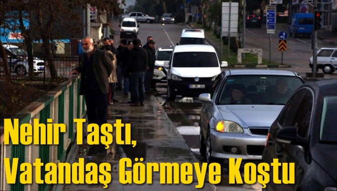 Nehir Taştı, Vatandaş G&ouml;rmeye Koştu