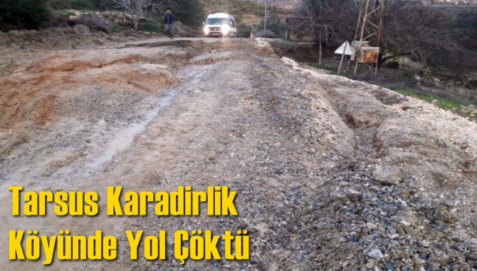 Tarsus Karadirlik K&ouml;y&uuml;nde Yol &Ccedil;&ouml;kt&uuml;