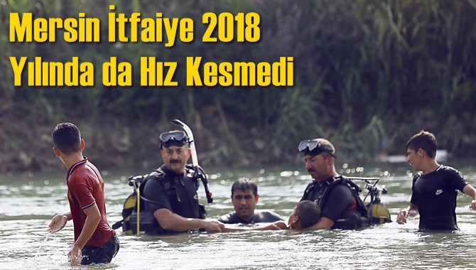 Mersin İtfaiye 2018 Yılında da Hız Kesmedi